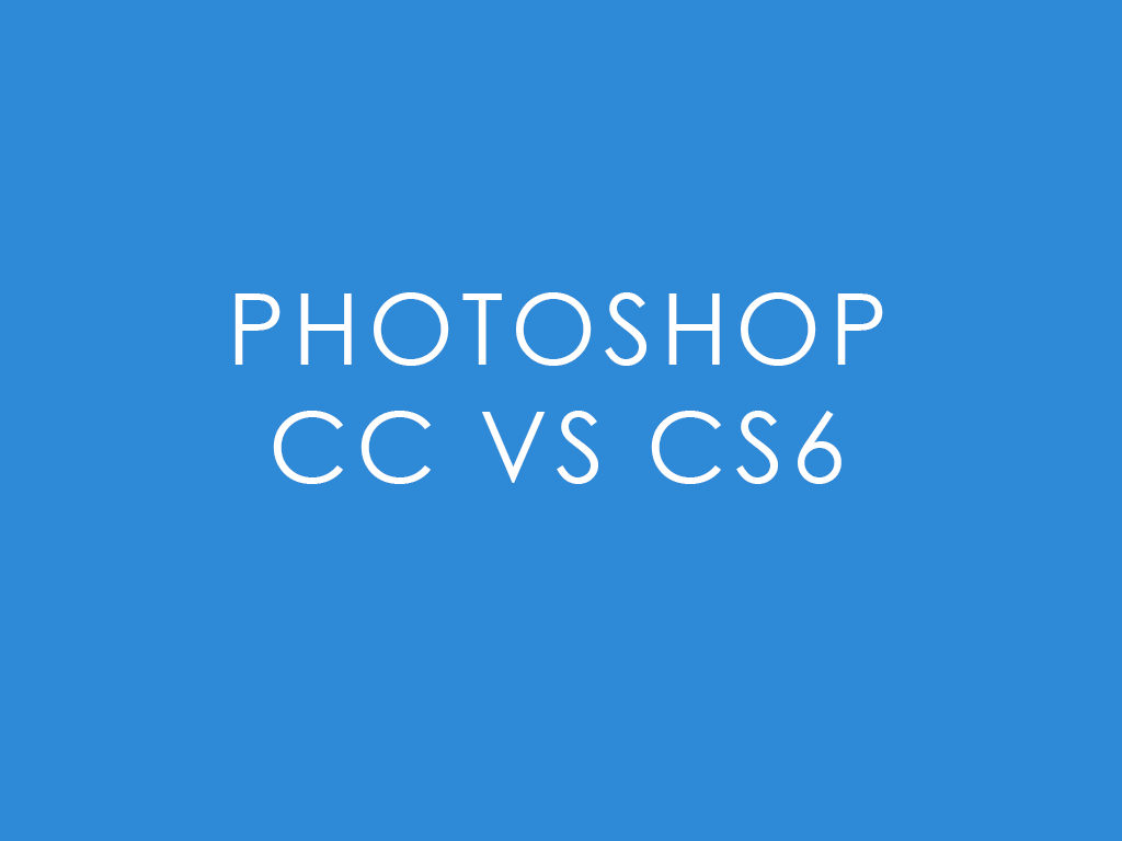 photoshop cc vs CS6 FEATURED