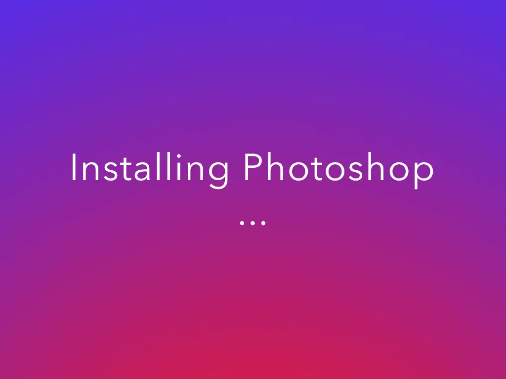 photoshop taking to long to install