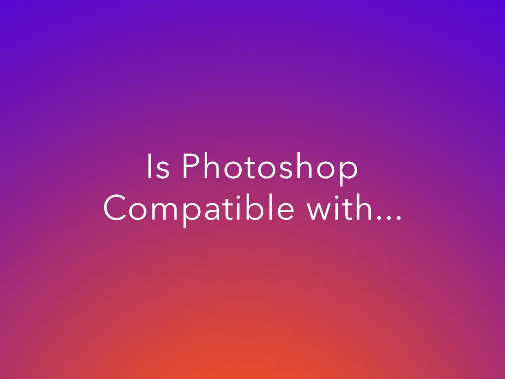 is photoshop compatible with